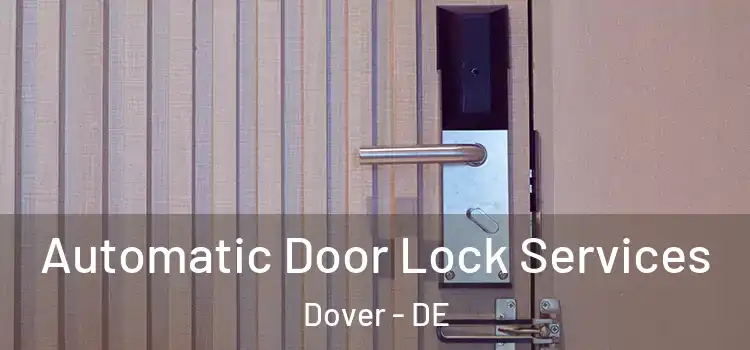 Automatic Door Lock Services Dover - DE