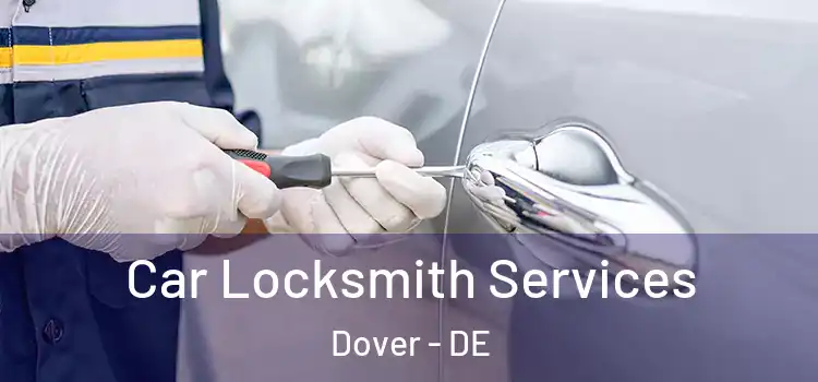 Car Locksmith Services Dover - DE
