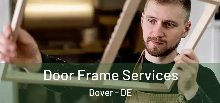 Door Frame Services Dover - DE