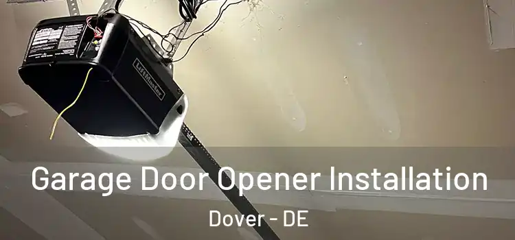  Garage Door Opener Installation Dover - DE