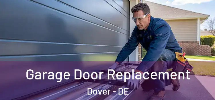  Garage Door Replacement Dover - DE