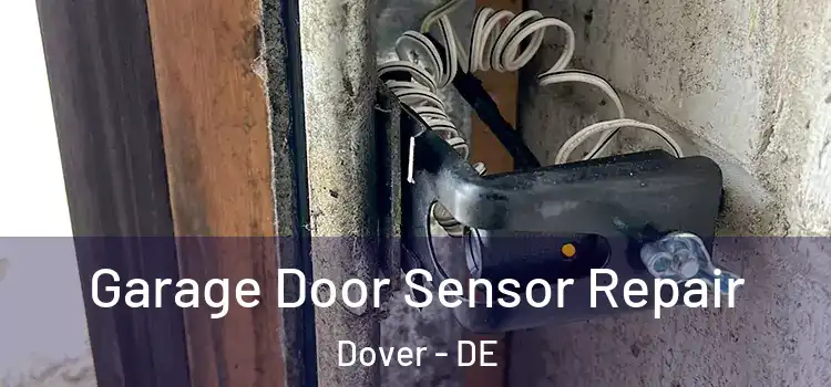 Garage Door Sensor Repair Dover - DE