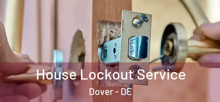  House Lockout Service Dover - DE