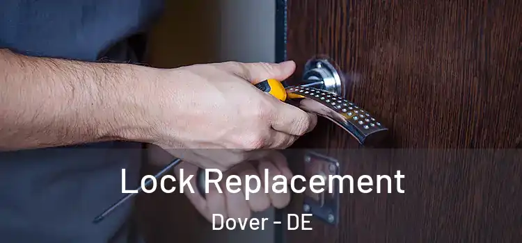 Lock Replacement Dover - DE