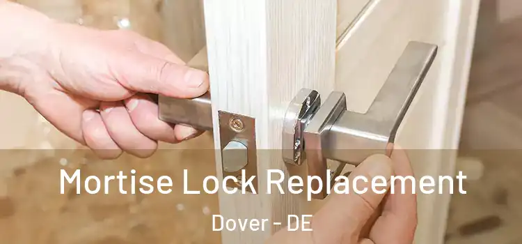 Mortise Lock Replacement Dover - DE
