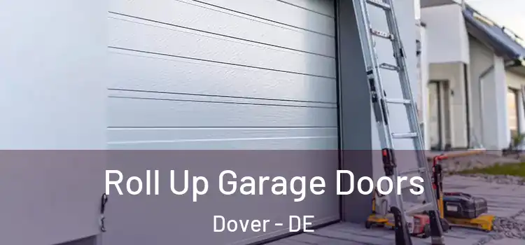  Roll Up Garage Doors Dover - DE