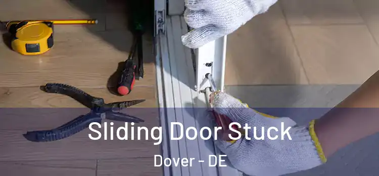 Sliding Door Stuck Dover - DE
