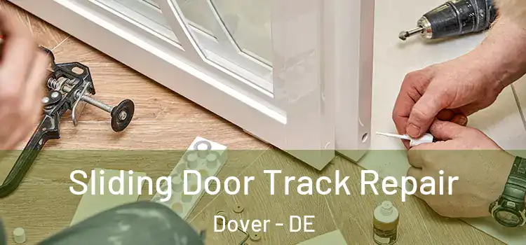 Sliding Door Track Repair Dover - DE