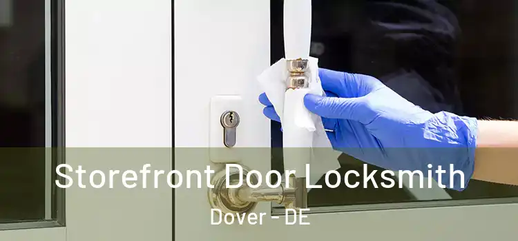 Storefront Door Locksmith Dover - DE